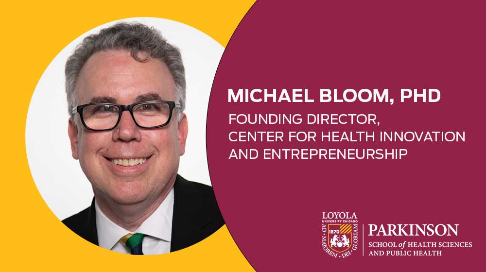 “Loyola and Parkinson have the right approach for creating scalable, sustainable solutions for improving societal health and reducing health inequities,” says Michael Bloom, incoming founding director of the Center for Health Innovation and Entrepreneurship. 